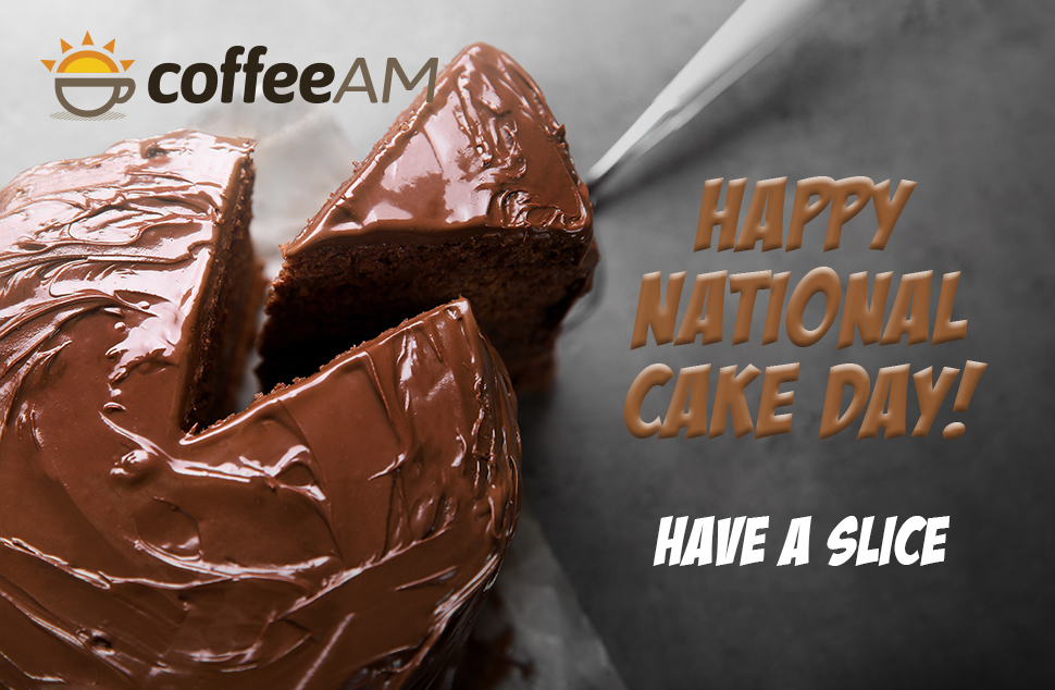 A yummy slice of brown chocolate cake and text reads 'Happy National Cake Day - have a slice'